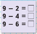 9 - 2 = 9 - 4 = 9 - 6 =