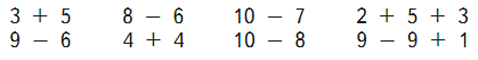 3 + 5 ; 8 - 6 ; 10 - 7 ; 2 + 5 + 3