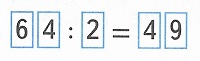  64 : 2 = 49   
