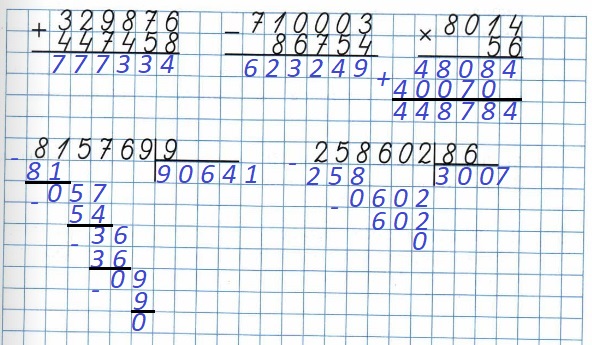   79  4   2   1. 329876 + 447458, 710003 - 86754, 8014 * 56, 815769 : 9, 258602 : 86